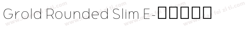 Grold Rounded Slim E字体转换